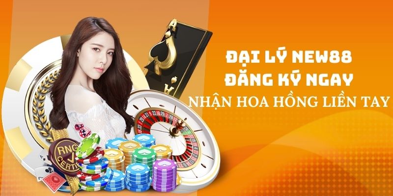 Đăng ký đại lý New88 nhận hoa hồng liền tay