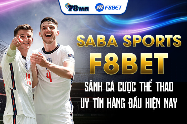 Saba Sports F8BET - Sảnh cá cược thể thao uy tín hàng đầu hiện nay