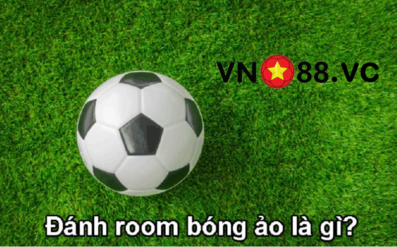 Room bóng ảo là gì?