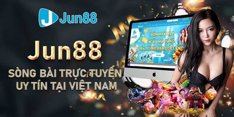 JUN88 top thương hiệu đánh bài Tiến Lên miền Nam đổi thưởng uy tín