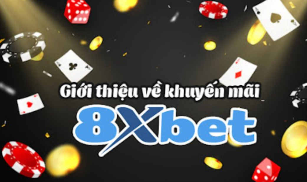 Những chương trình ưu đãi cực khủng tại 8XBET