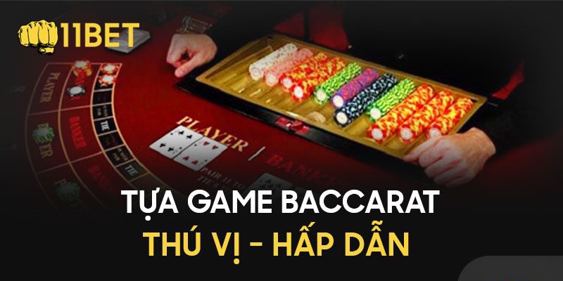 Baccarat - Game bài hot nhất tại sân chơi Casino trực tuyến 11BET