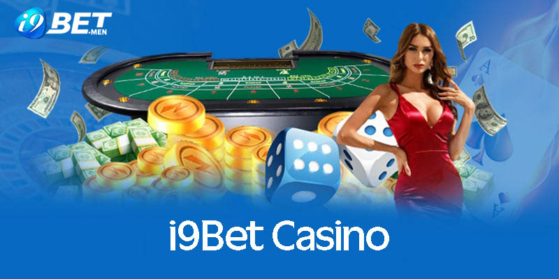 i9bet casino trang cá cược đẳng cấp và uy tín hàng đầu