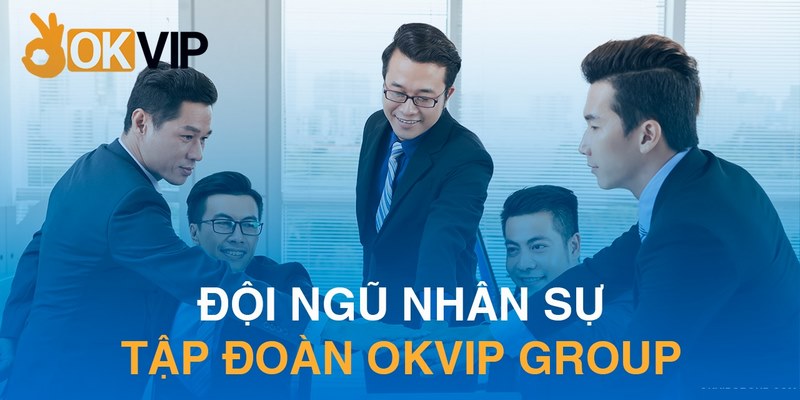 Đội ngũ nhân sự tại tập đoàn OKVIP lương thưởng hậu hĩnh 