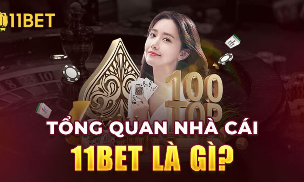 Sơ lược về nhà cái 11bet