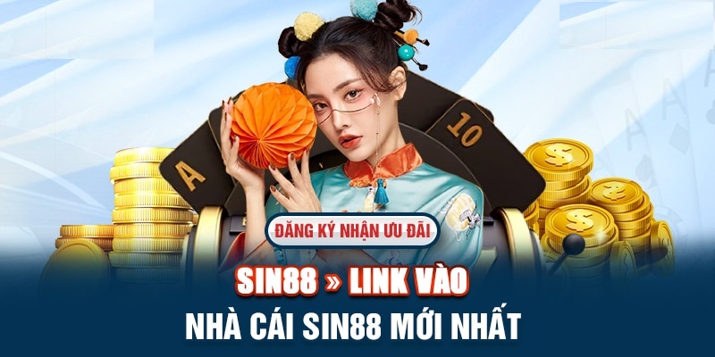 Cập nhật thông báo link vào mới nhất từ nhà cái Sin88