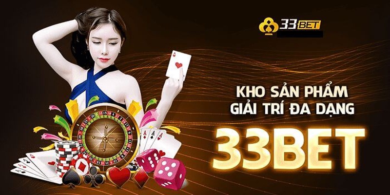 33BET sở hữu kho game đẳng cấp đa thể loại