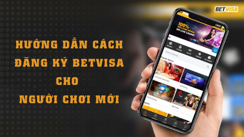 Hướng dẫn cách đăng ký Betvisa cho người chơi mới