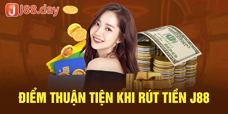 Điểm thuận tiện khi rút tiền j88