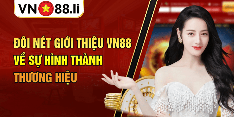 Đôi nét giới thiệu VN88 về sự hình thành thương hiệu