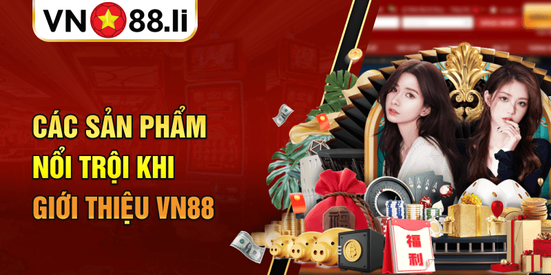 Các sản phẩm nổi trội khi giới thiệu VN88