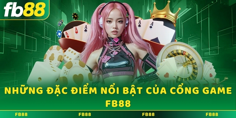 Những đặc điểm nổi bật của cổng game FB88