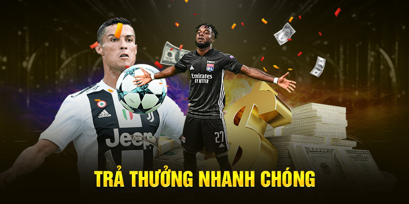 Trả thưởng nhanh chóng