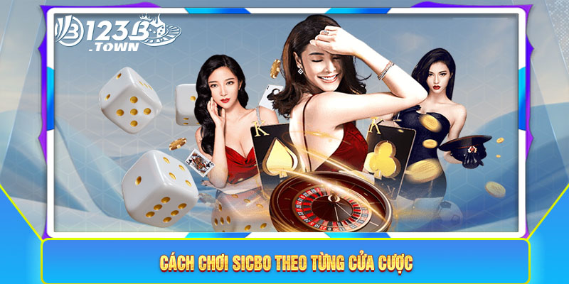 Cách chơi Sicbo theo từng cửa cược