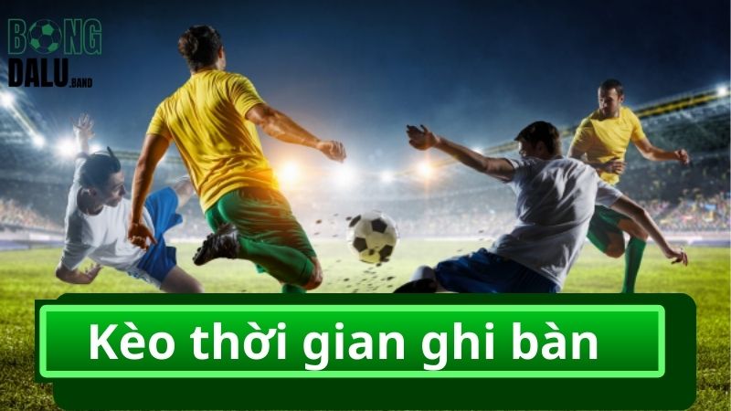 Kèo thời gian ghi bàn