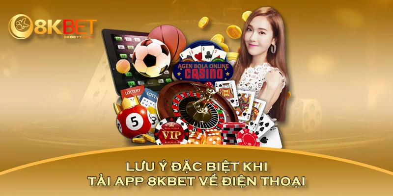 Lưu ý đặc biệt khi tải app 8KBET về điện thoại