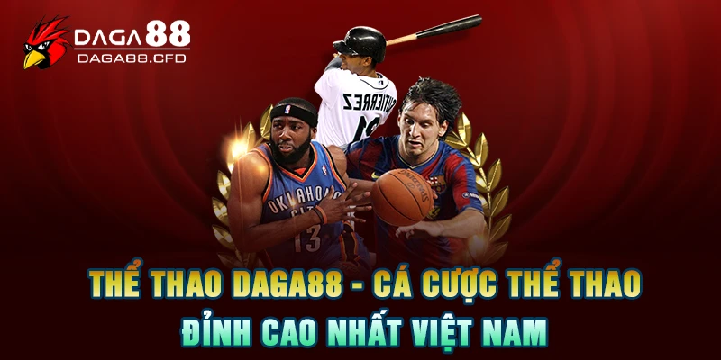 Thể Thao DAGA88 - Cá Cược Thể Thao Đỉnh Cao Nhất Việt Nam