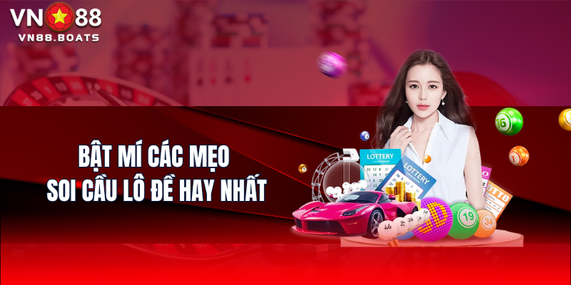 Bật mí các mẹo soi cầu Lô Đề hay nhất