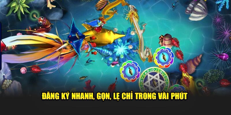 Đăng ký nhanh, gọn, lẹ chỉ trong vài phút