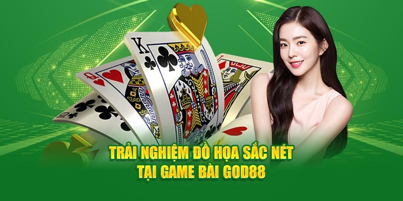 Trải nghiệm đồ họa sắc nét tại game bài God88